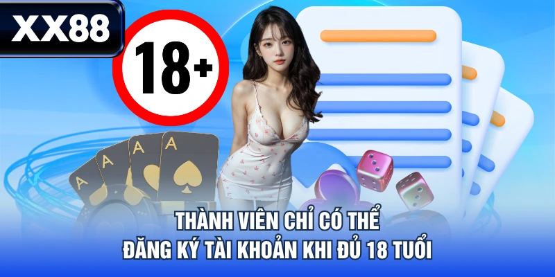 Thành viên chỉ có thể đăng ký tài khoản khi đủ 18 tuổi